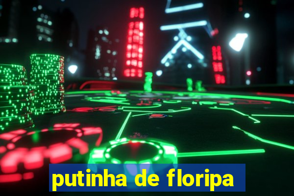 putinha de floripa